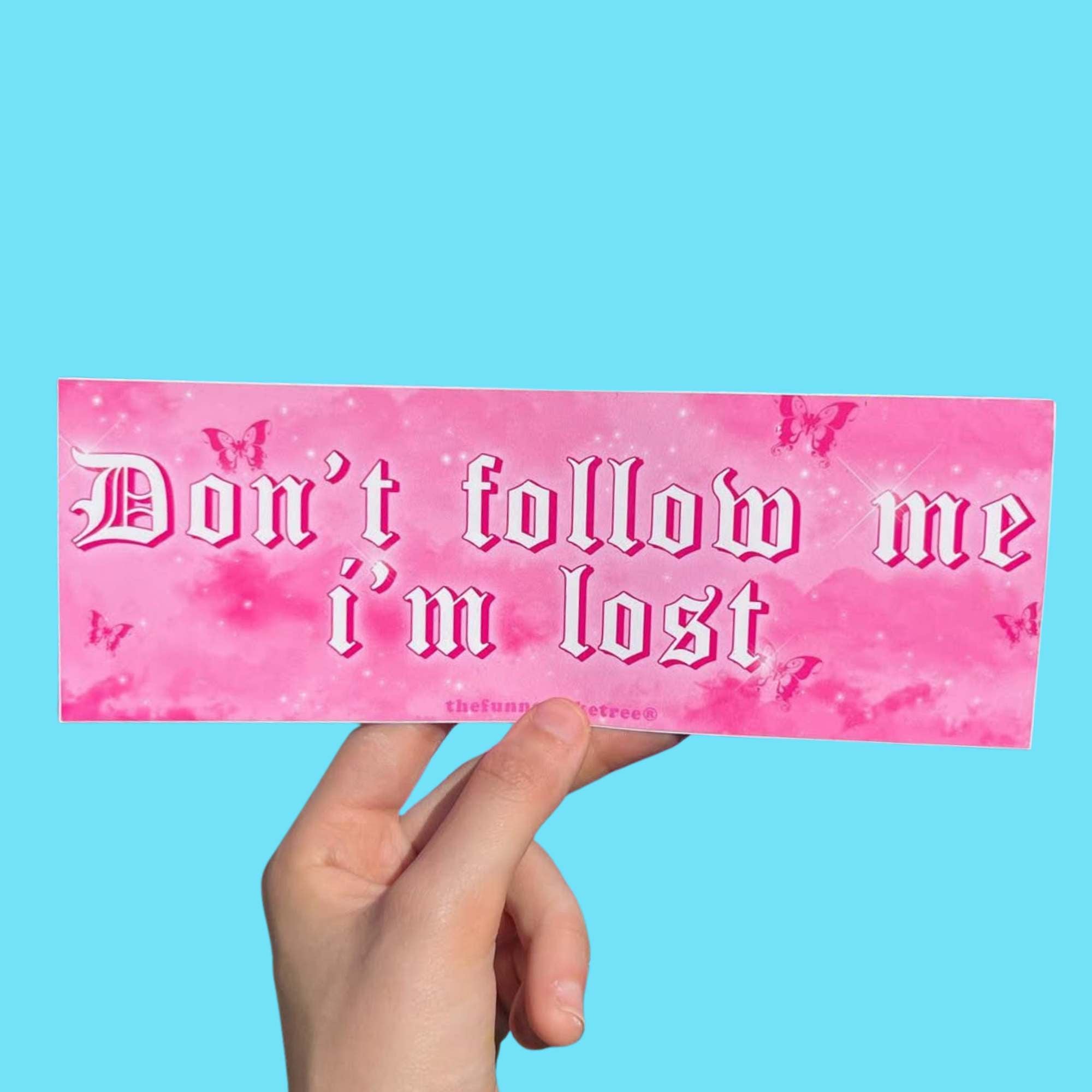  “Funny vinyl bumper sticker that says ‘don't follow me im lost’ — waterproof and UV-protected, perfect for cars.”
