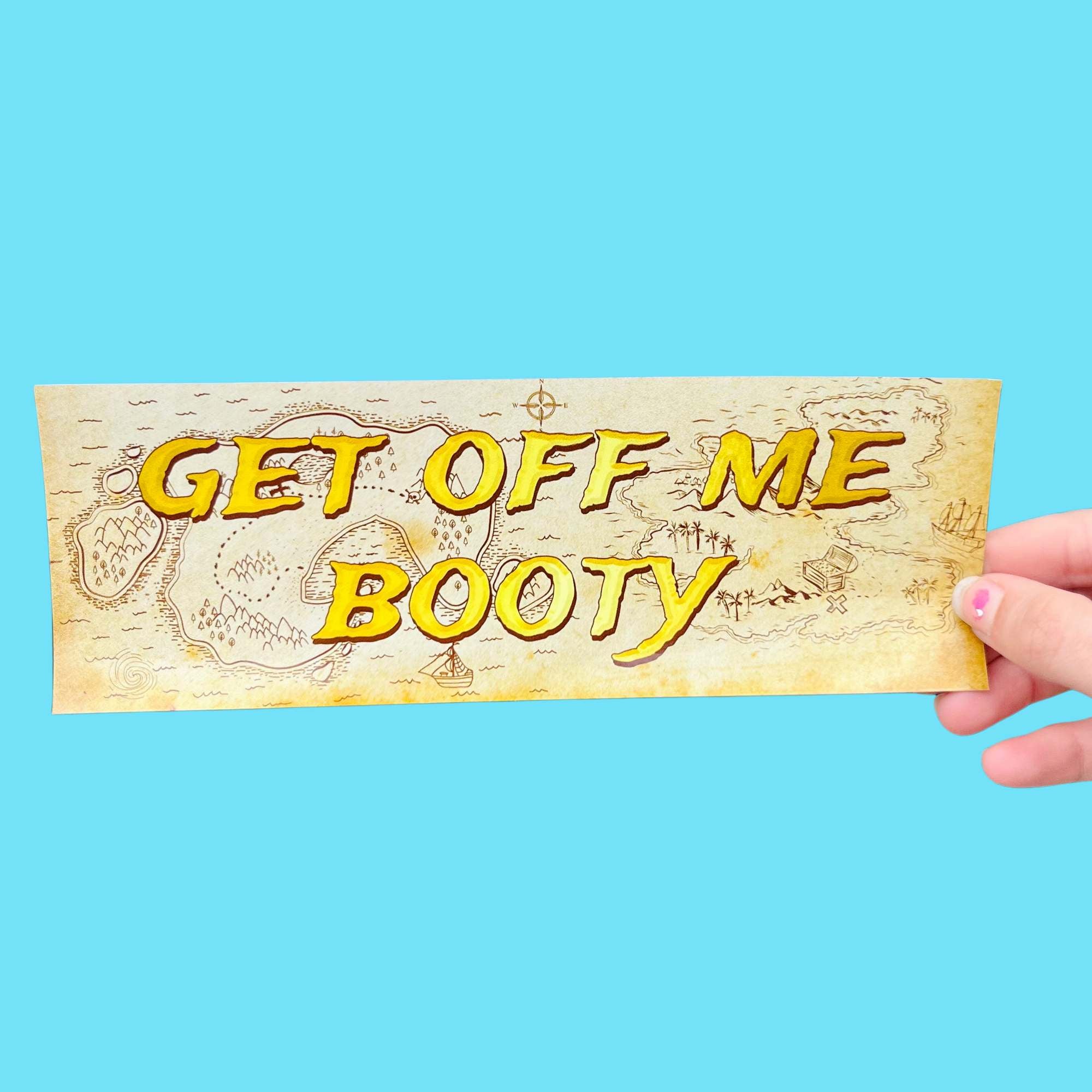 Glossy bumper sticker with treasure map background and bold yellow text reading GET OFF ME BOOTY