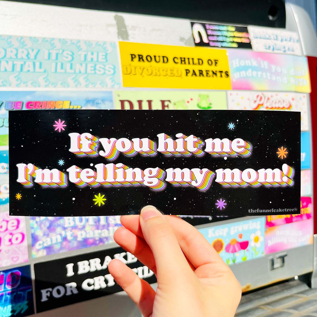 If you Hit Me I'm Telling My Mom Bumper Sticker – The Funnel Cake Tree