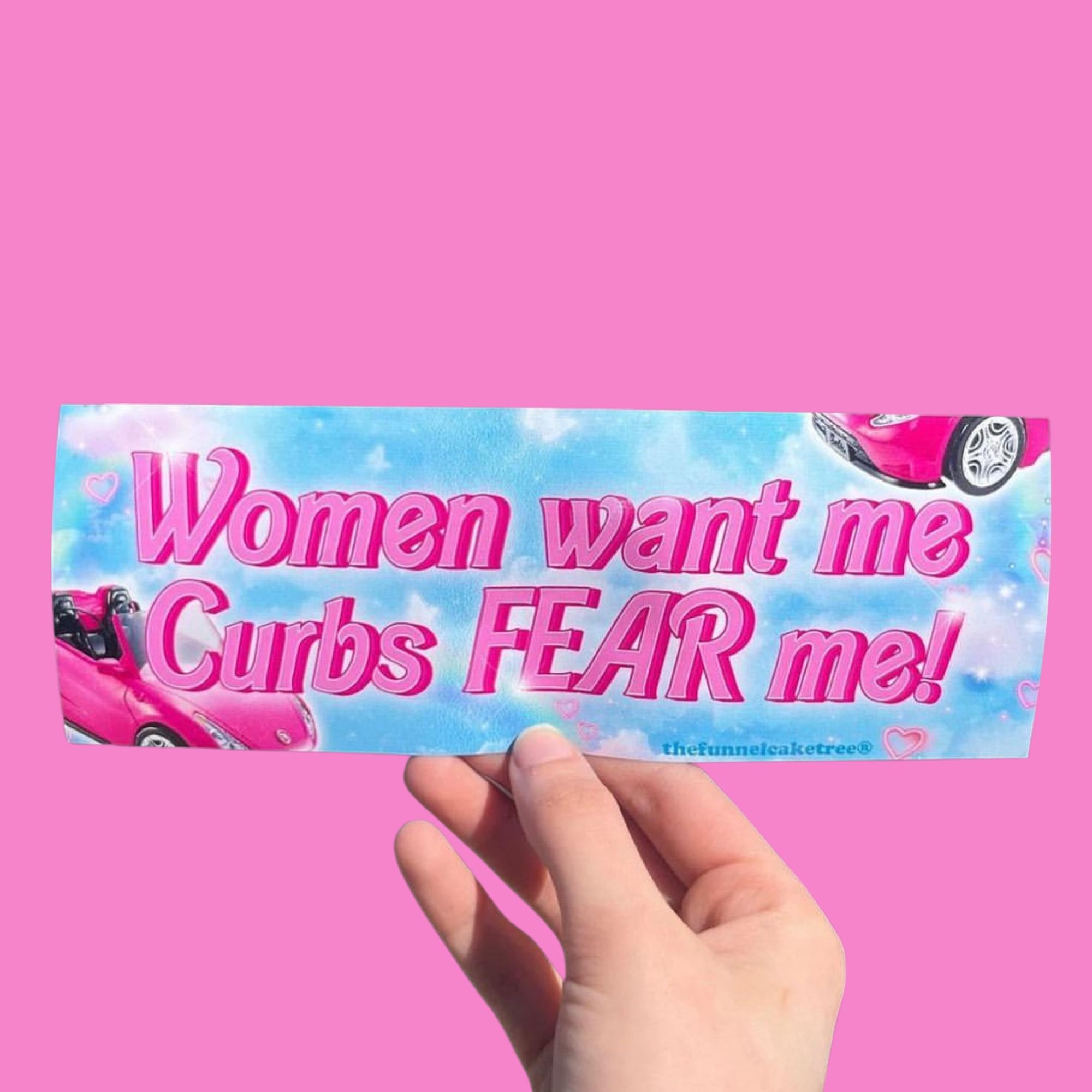 Glossy blue and pink bumper sticker with hot pink text reading “Women want me, curbs fear me” and illustrations of a pink convertible car.