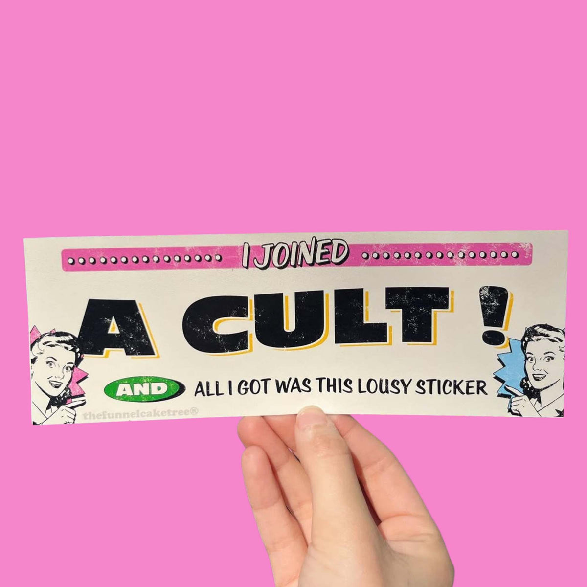 Retro-style bumper sticker reading I joined a cult and all I got was this lousy sticker