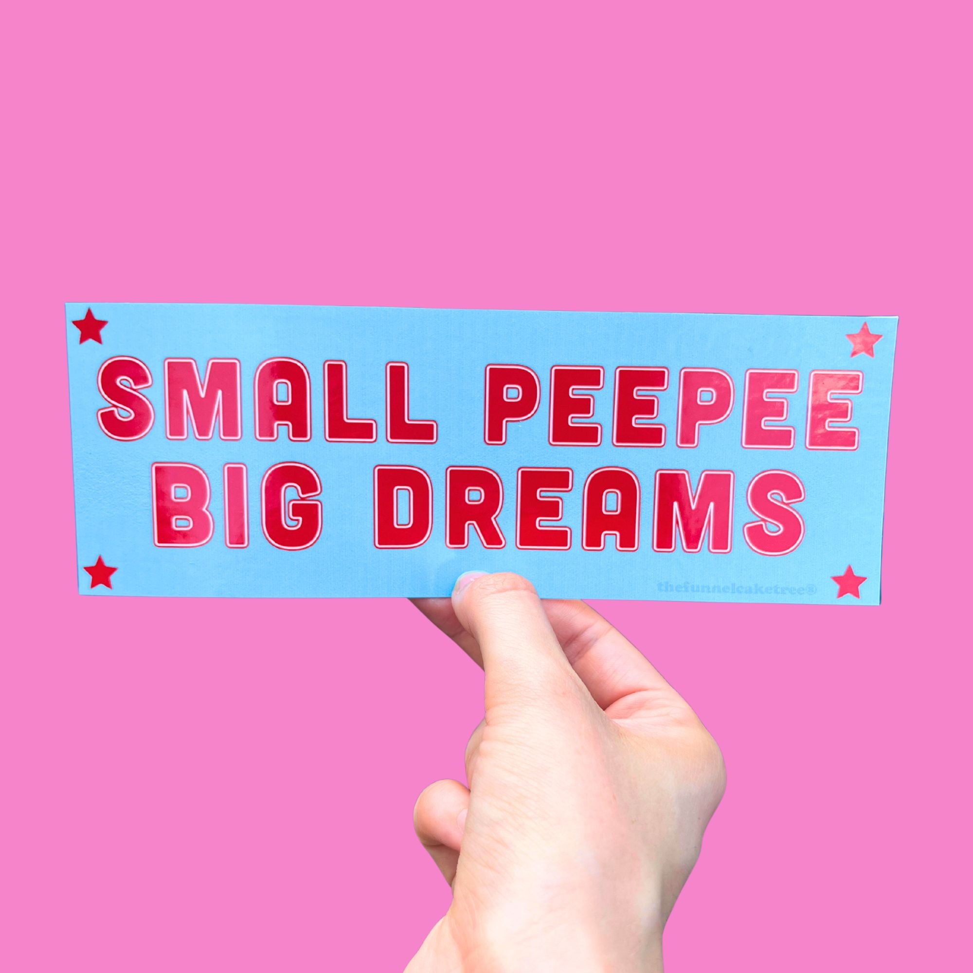 “Funny vinyl bumper sticker that says ‘Small peep big dreams’ — waterproof and UV-protected, perfect for cars.”