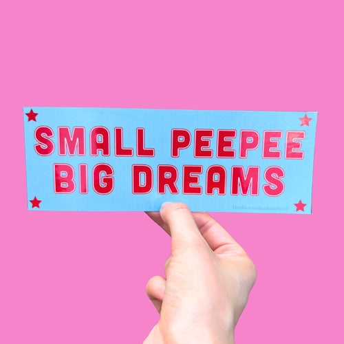 Funny vinyl bumper sticker that says 'Small peep big dreams' — waterproof and UV-protected, perfect for cars.