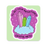 I'll Bet Your Birthstone Is Crystal Meth Sticker on white background