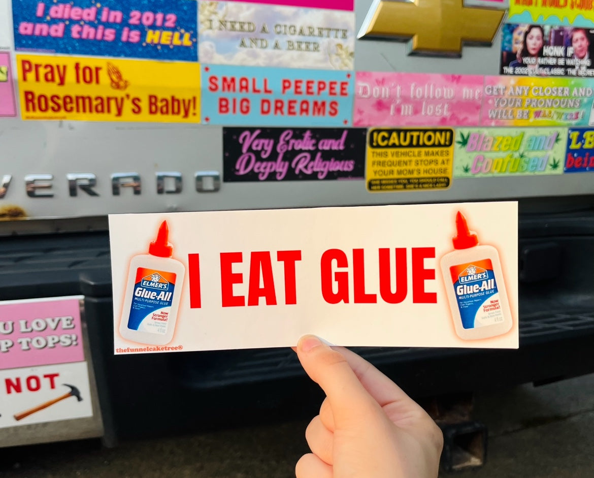 I Eat Glue funny bumper sticker