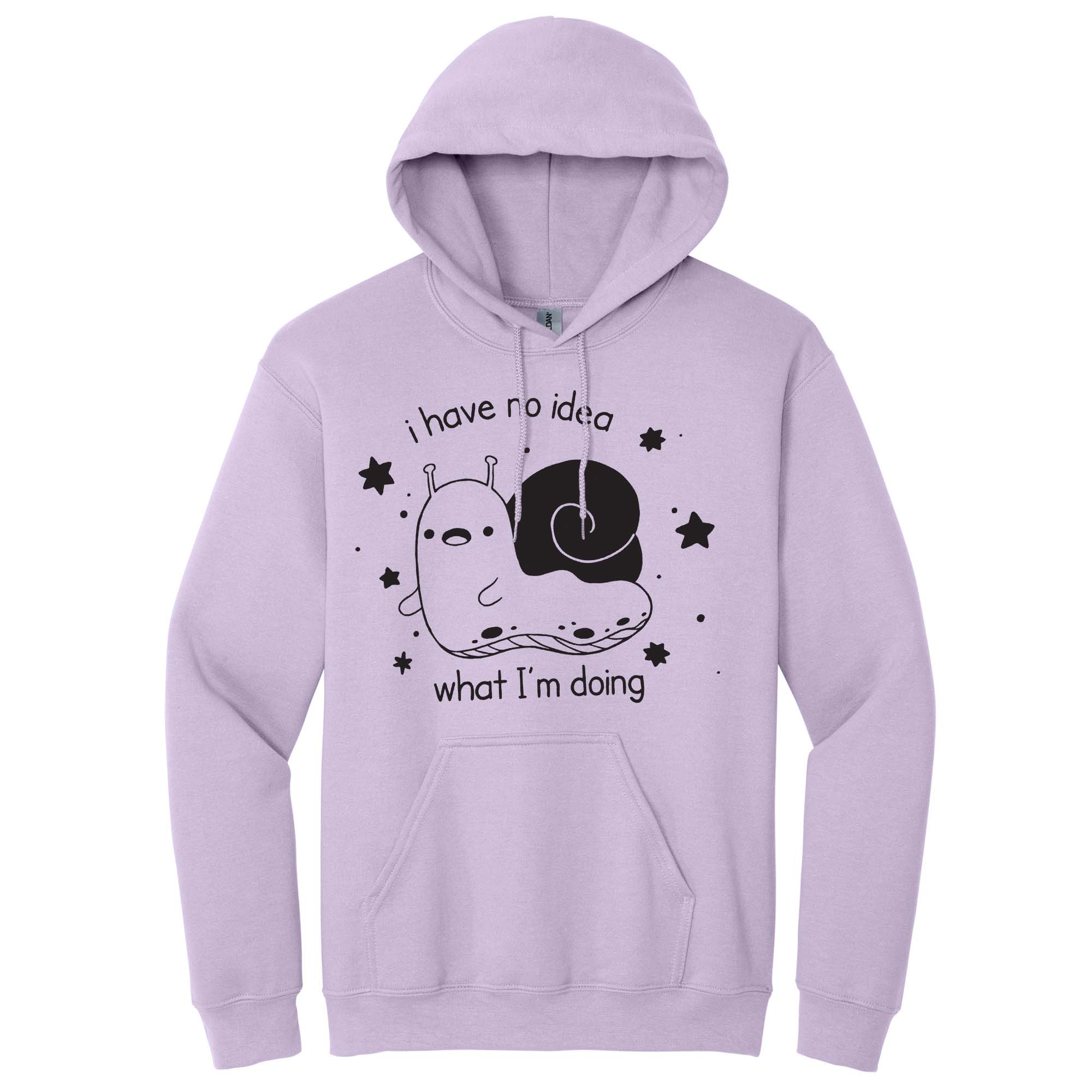 I have no idea what I'm doing snail hoodie