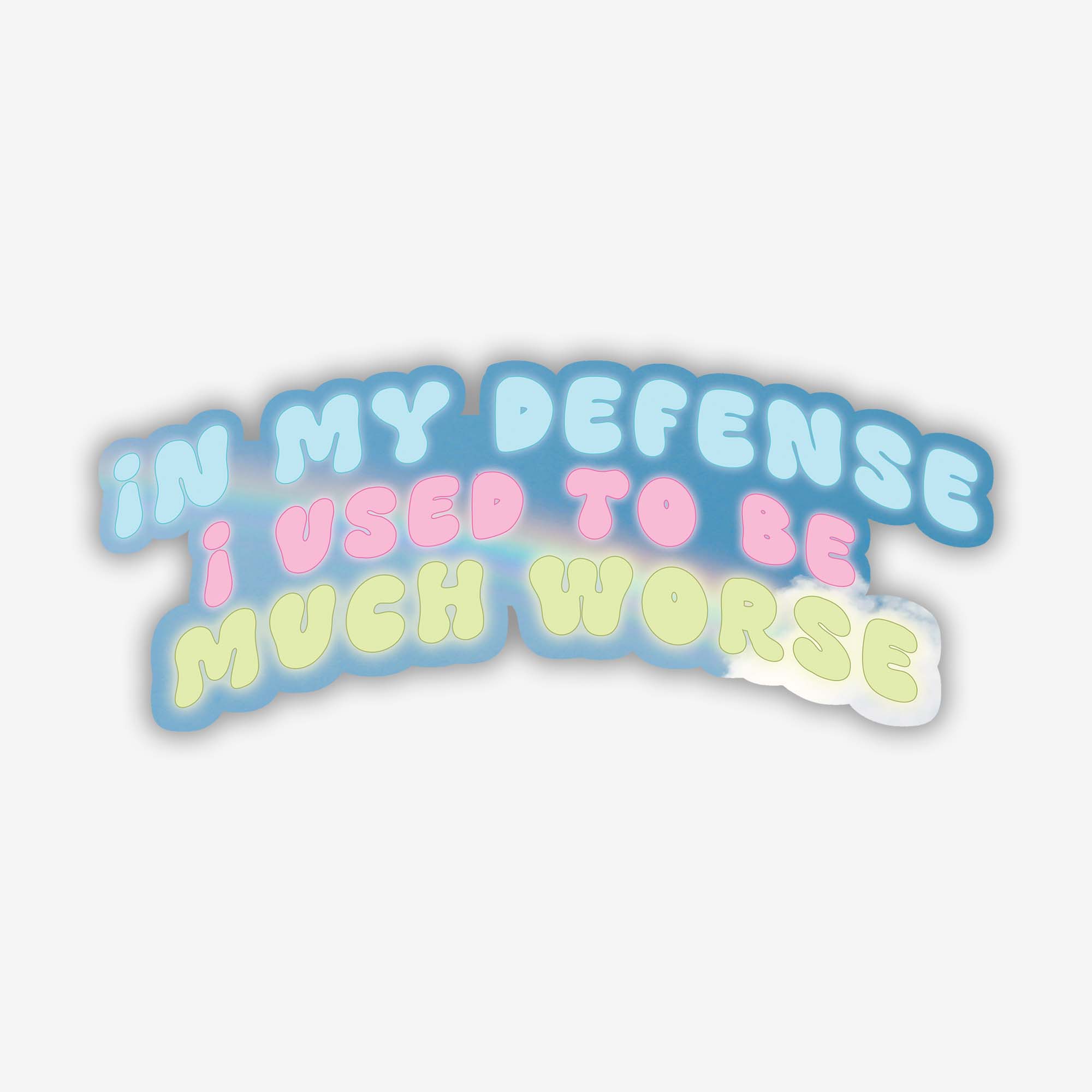 In My Defense I Used To Be Much Worse Sticker