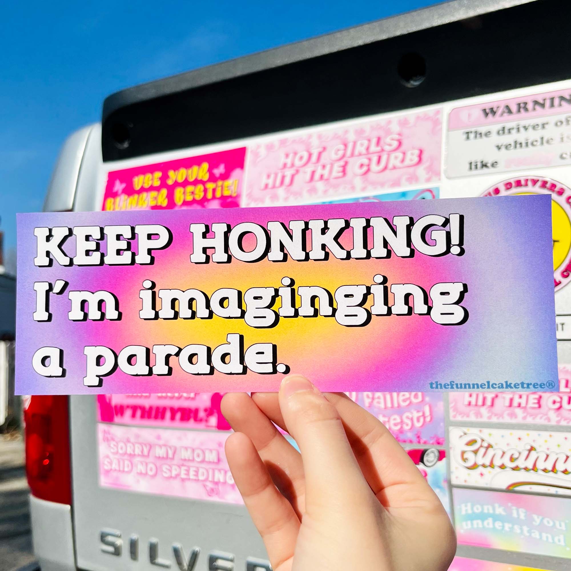 Keep Honking I'm Imagining a Parade Bumper Sticker
