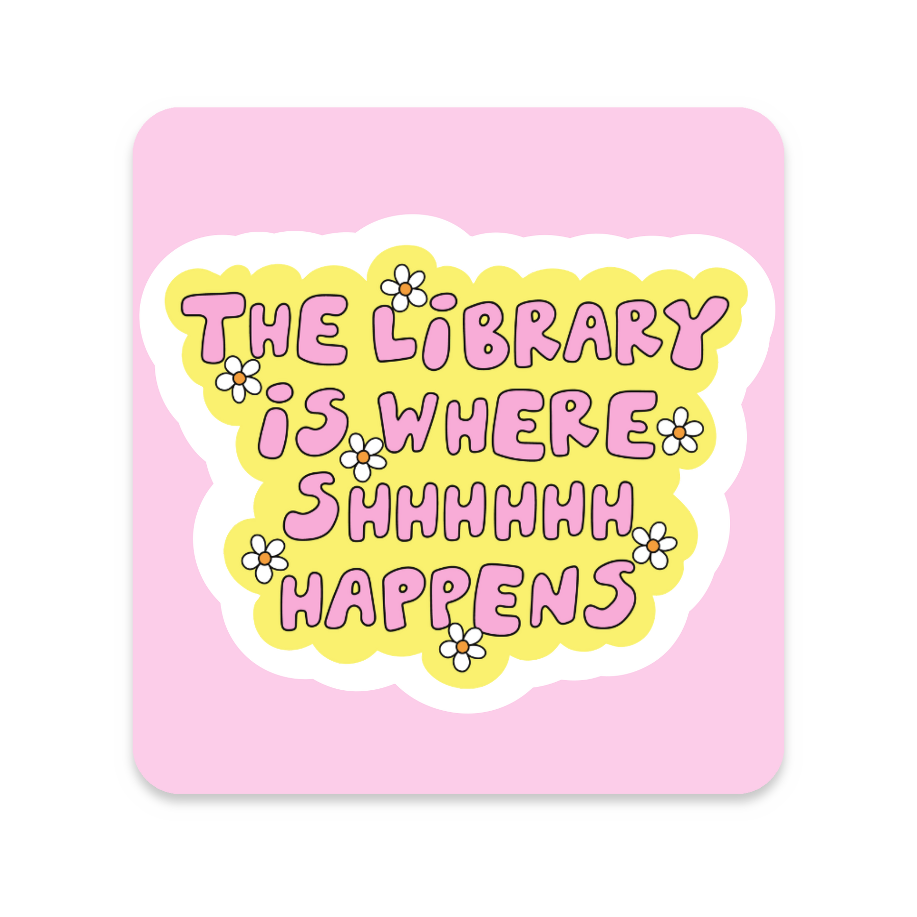 The Library Is Where Shhhh Happens Sticker on white background