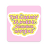 The Library Is Where Shhhh Happens Sticker on white background
