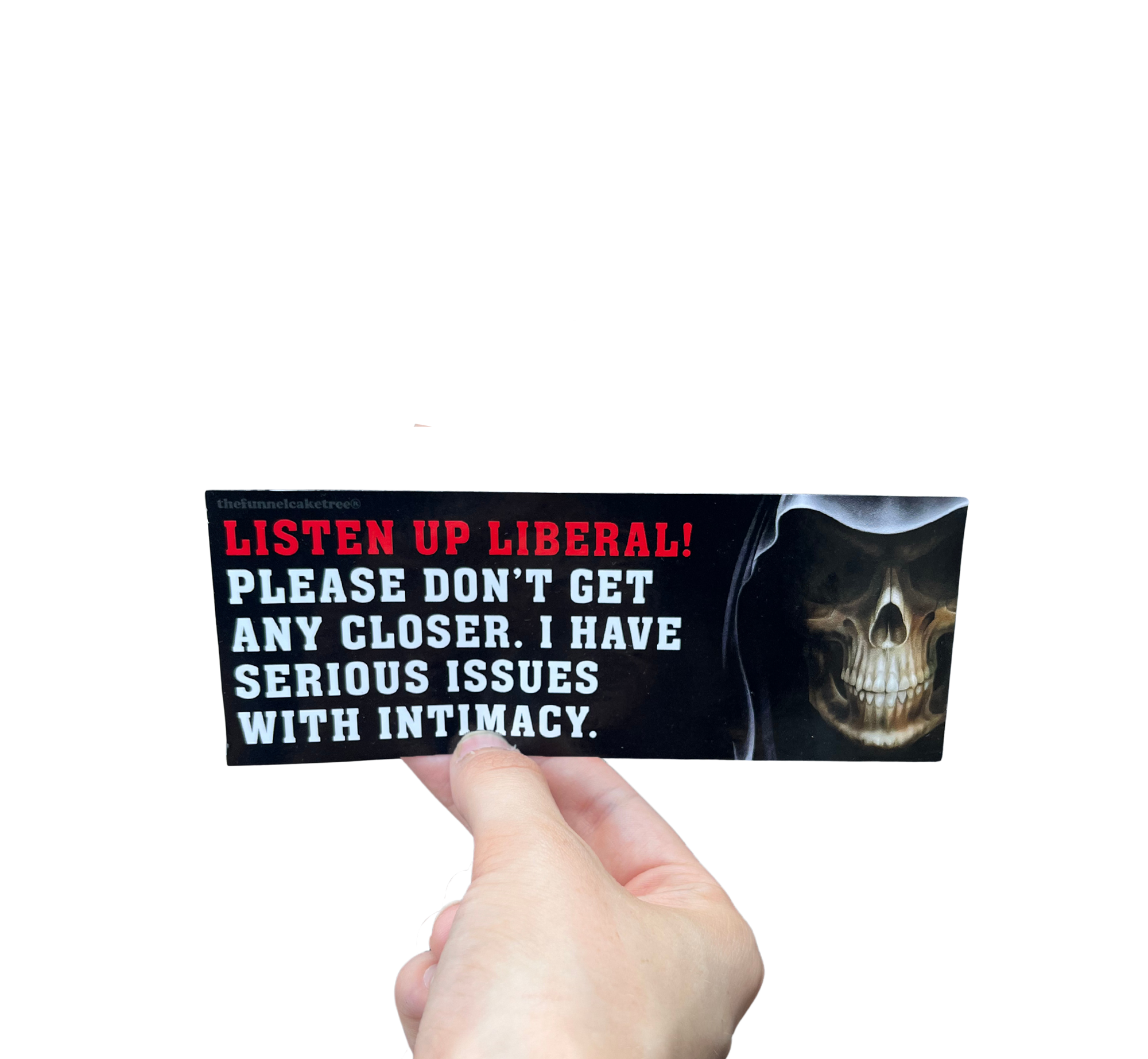 Hand holding a black mini sticker reading 'Listen up liberal! Please don't get any closer. I have serious issues with intimacy.'