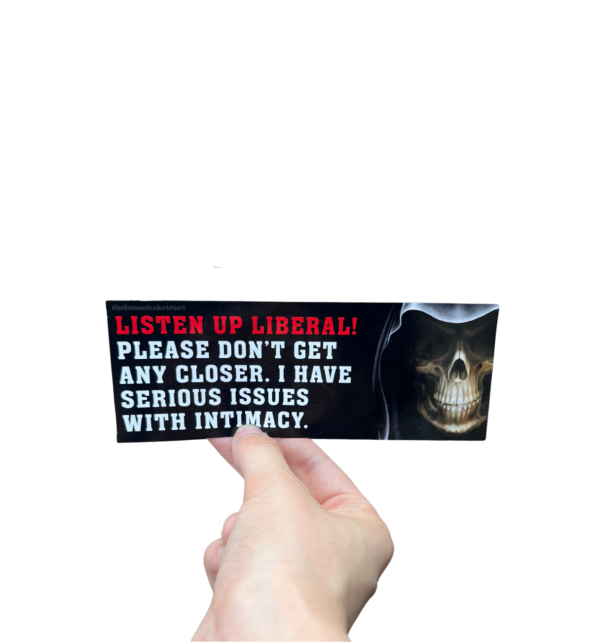 Hand holding a black mini sticker reading 'Listen up liberal! Please don't get any closer. I have serious issues with intimacy.'