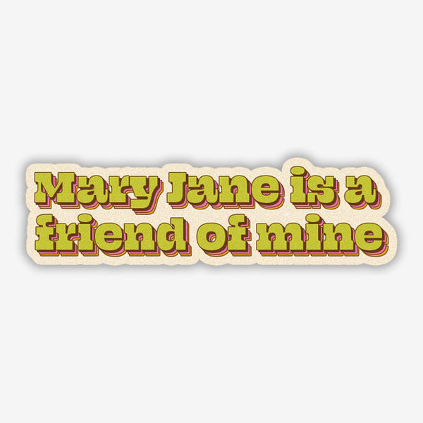 Mary Jane Is A Friend of Mine Sticker