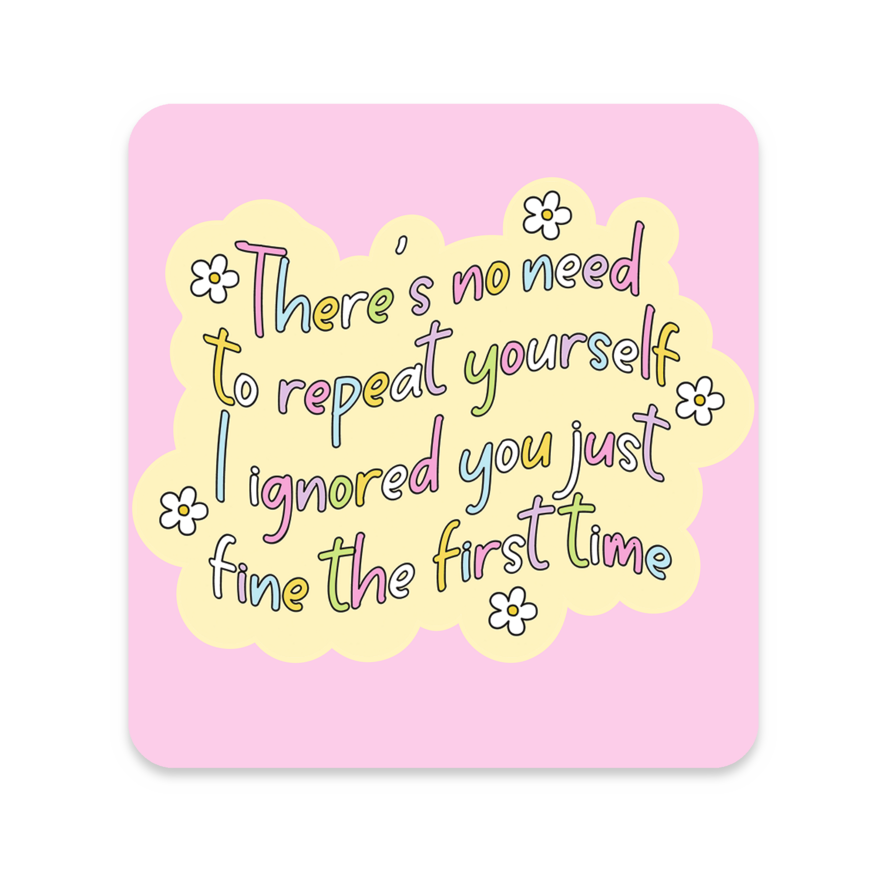 There's No Need to Repeat Yourself Sticker, approximately 3 × 3 inches