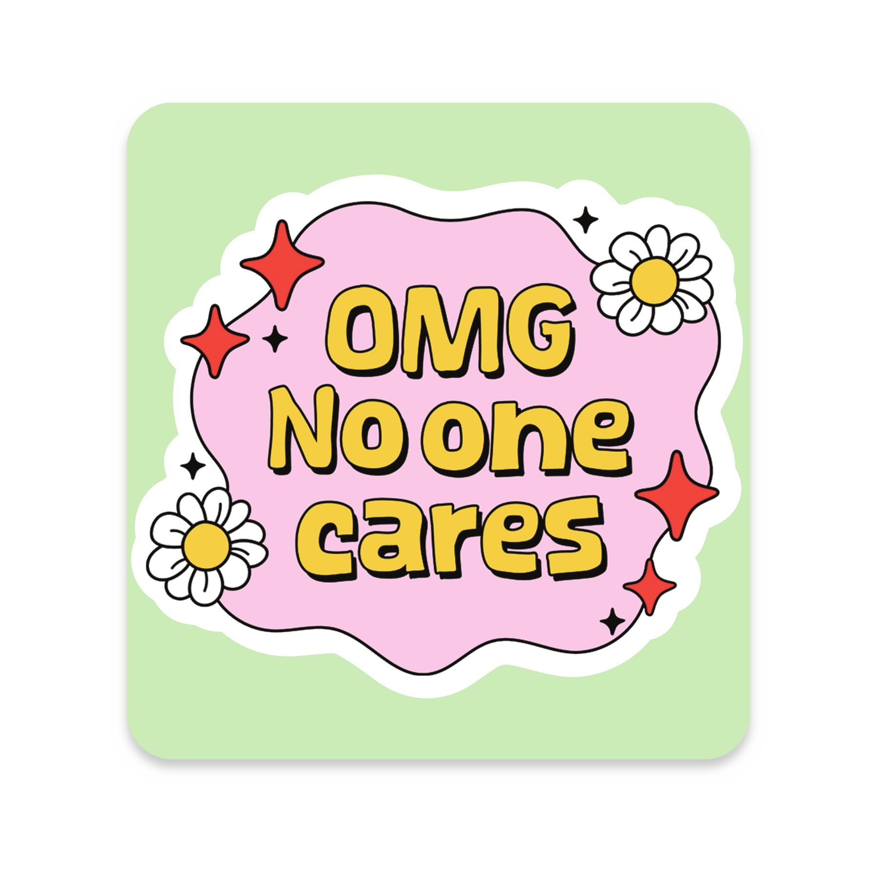 OMG No One Cares Sticker, approximately 3 × 3 inches