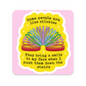 Some People Are Like Slinkies Sticker on white background
