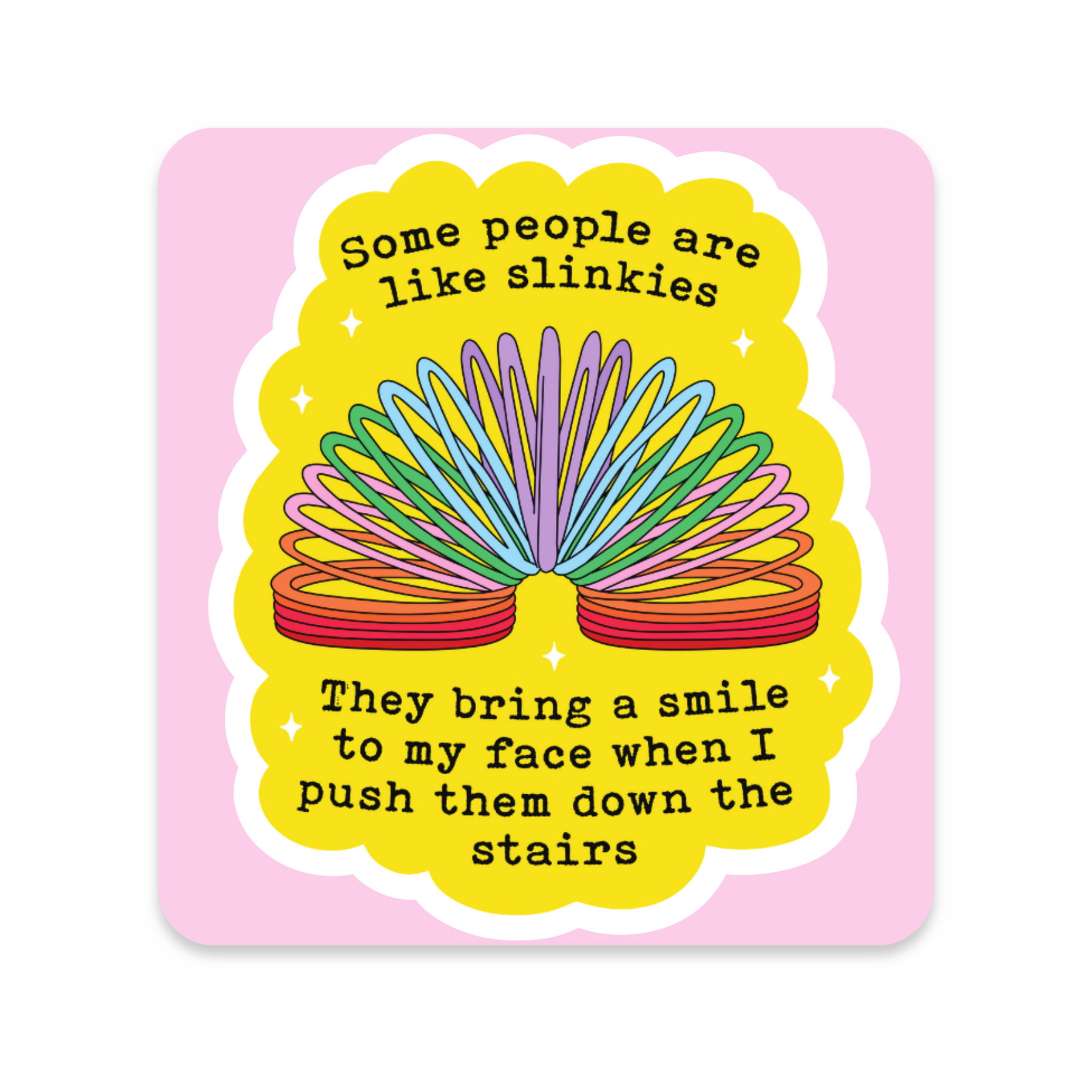 Some People Are Like Slinkies Sticker on white background
