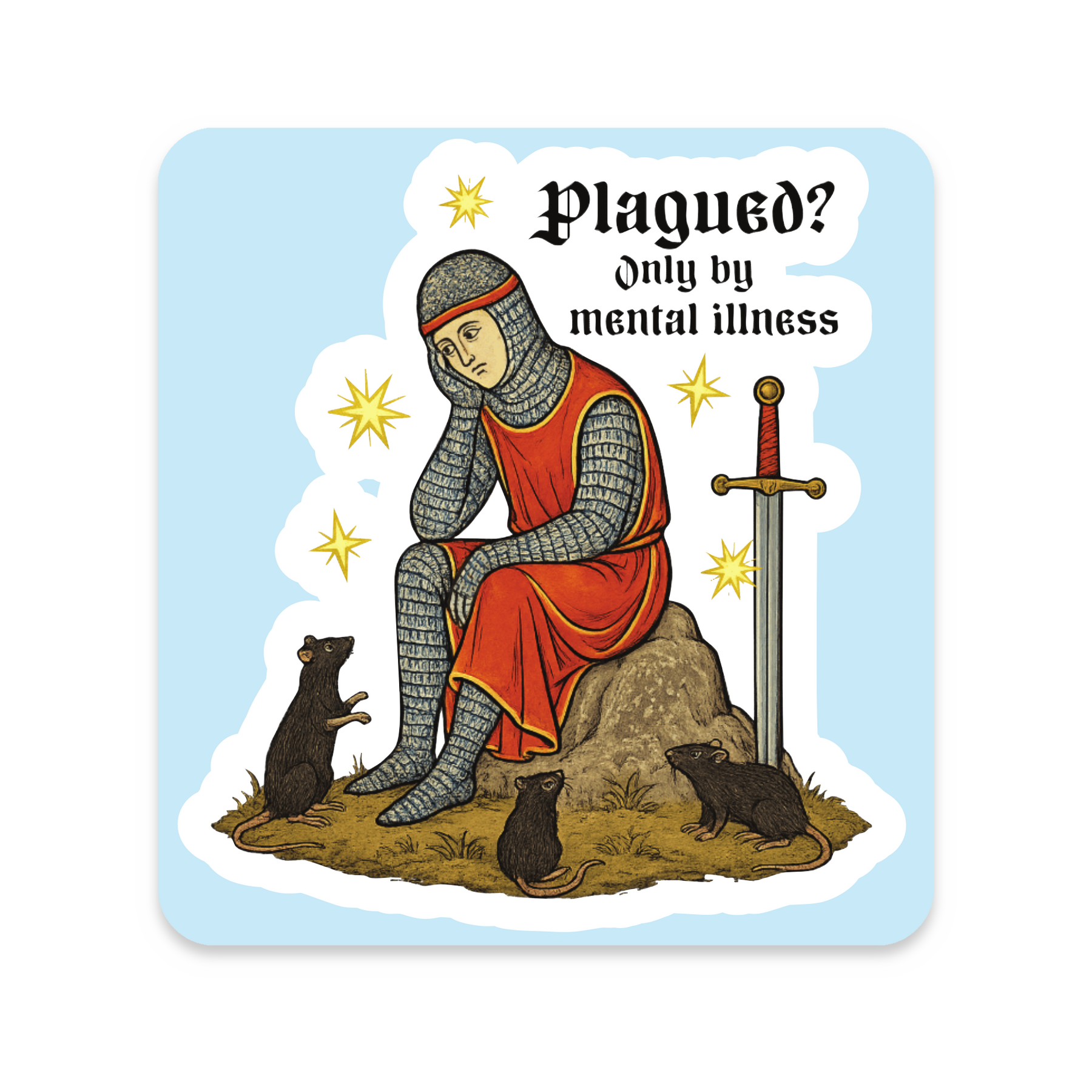 Plagued? Only by Mental Illness Sticker on white background
