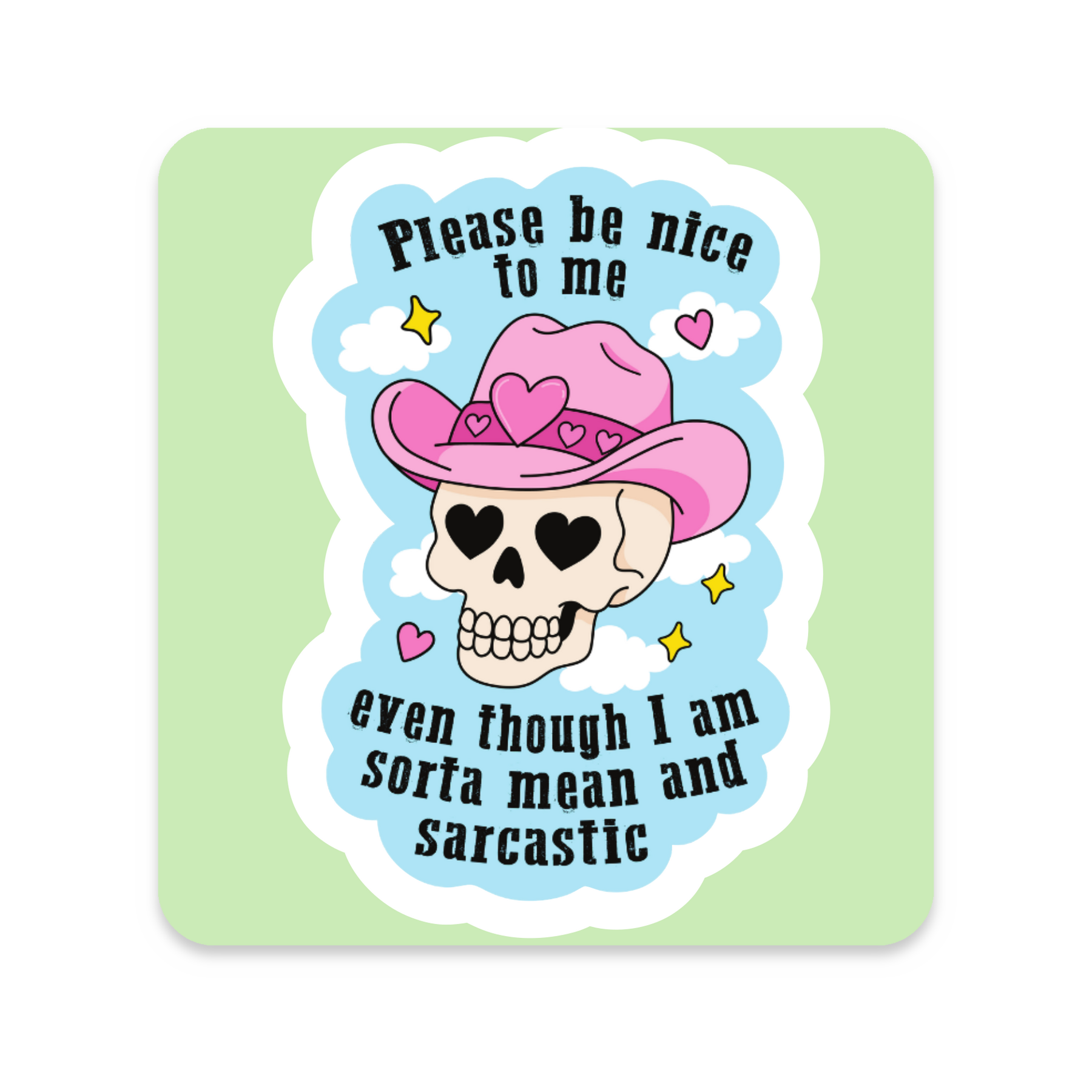 Please Be Nice to Me Even Though I'm Sorta Mean and Sarcastic Sticker on white background