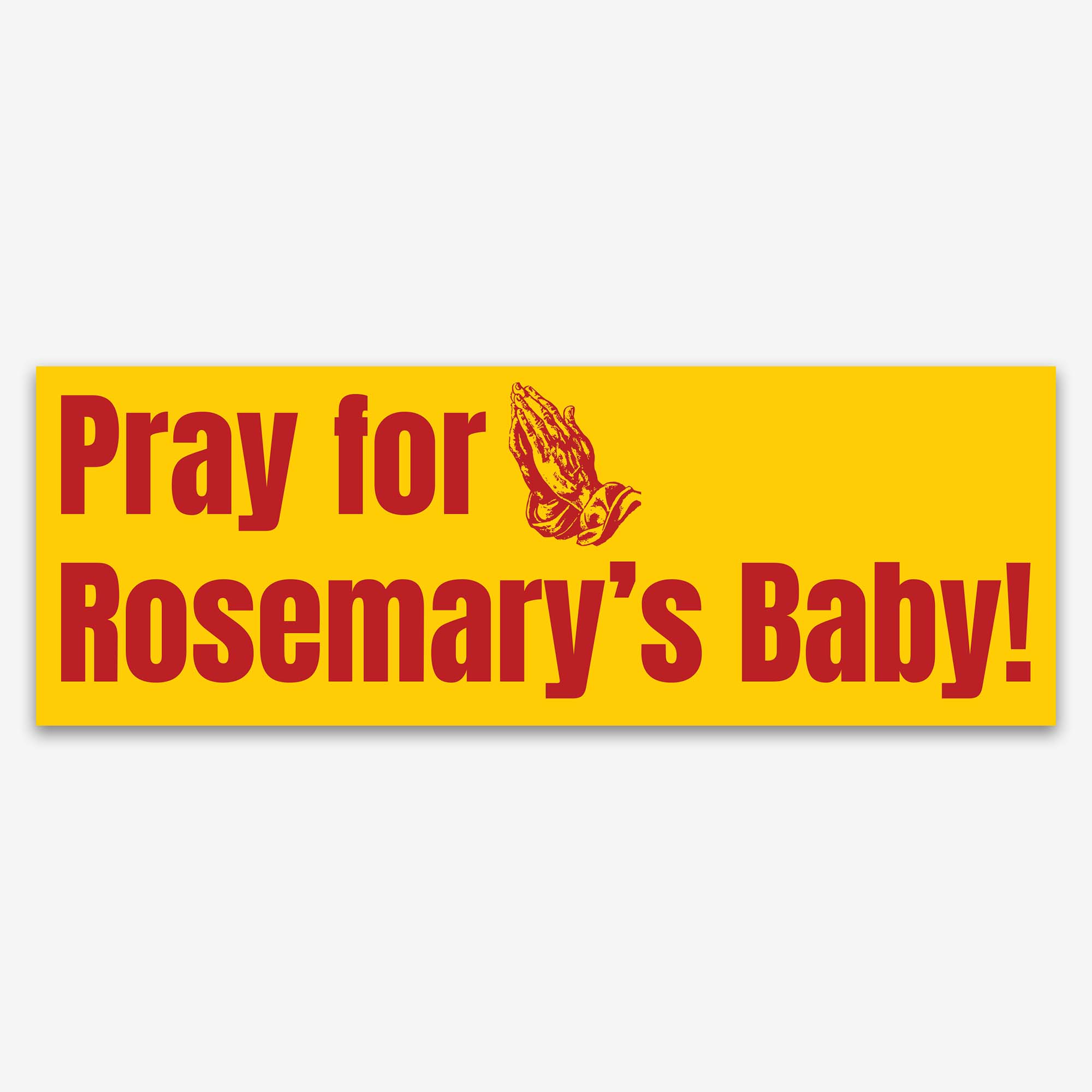 Glossy yellow bumper sticker with red text reading “Pray for Rosemary’s Baby” and a red praying hands graphic.