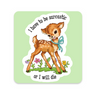 I Have to Be Sarcastic or I Will Die Deer Sticker, approximately 3 × 3 inches