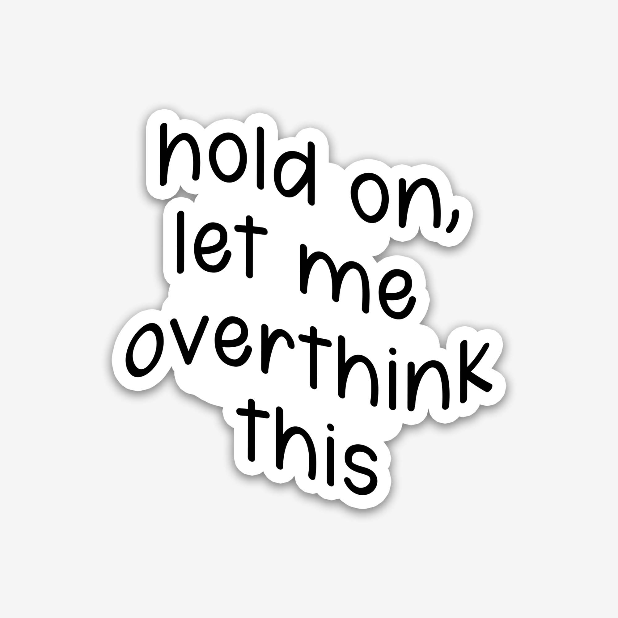 Hold On Let Me Overthink This Sticker