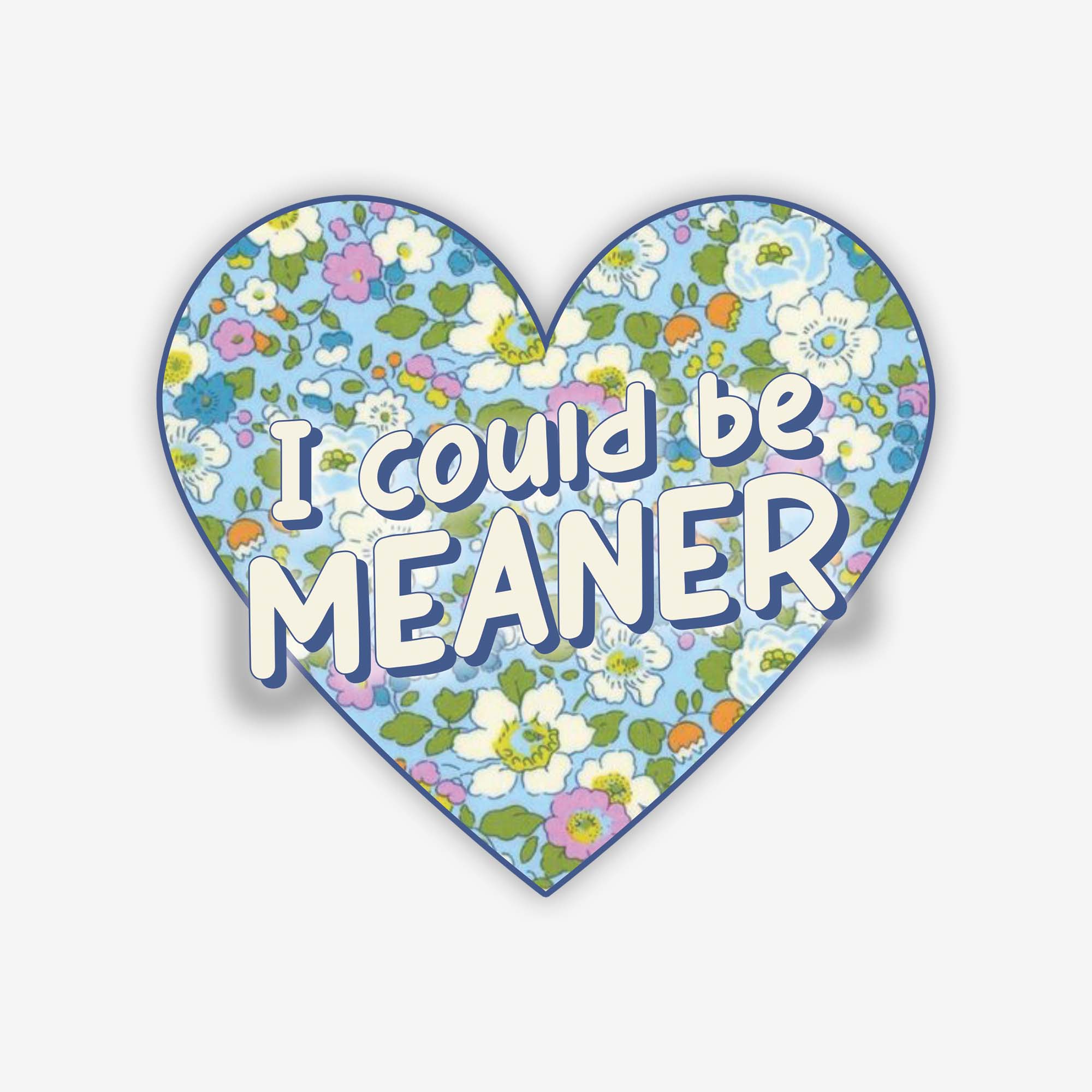 I Could Be Meaner Sticker