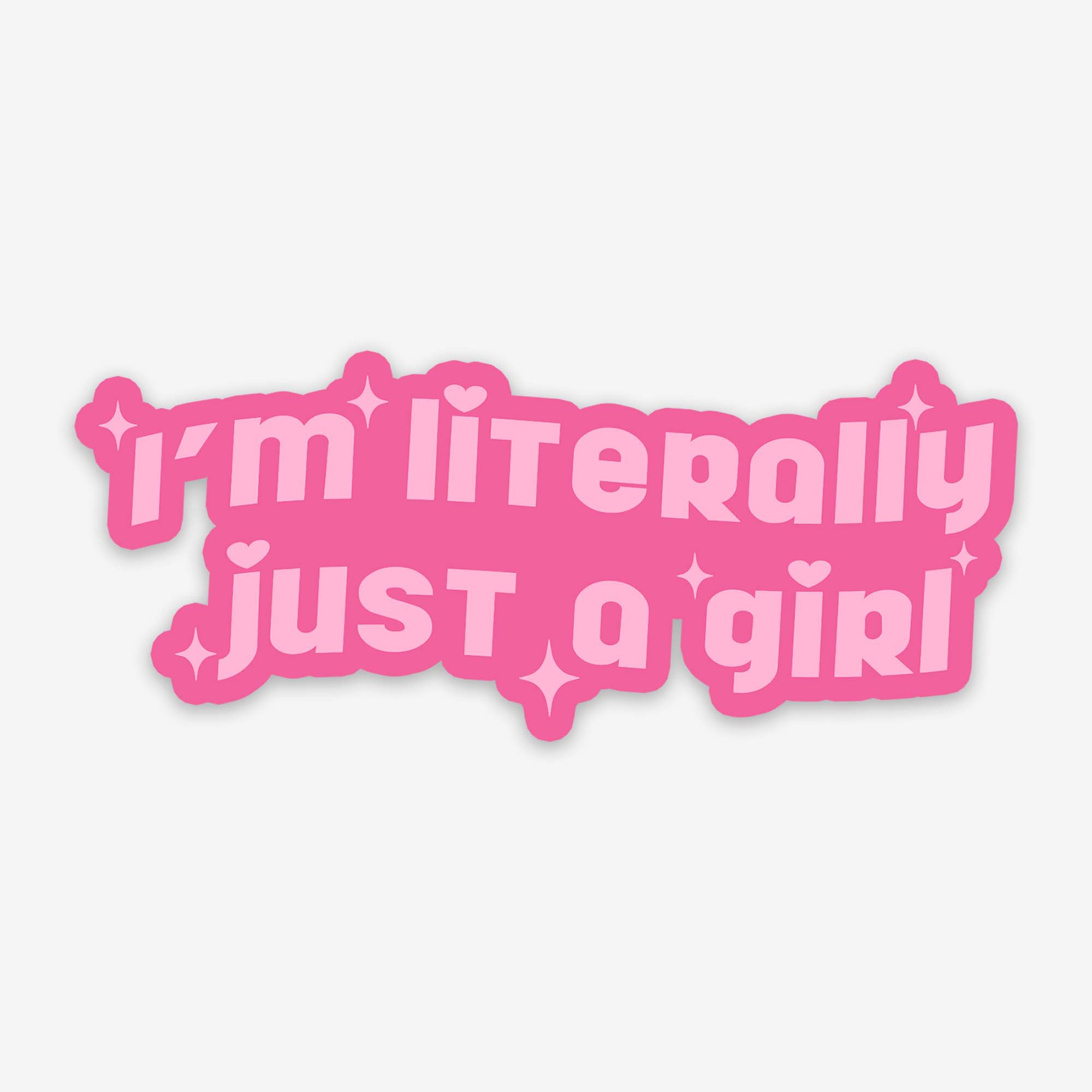 I'm Literally Just A Girl Sticker (pink)