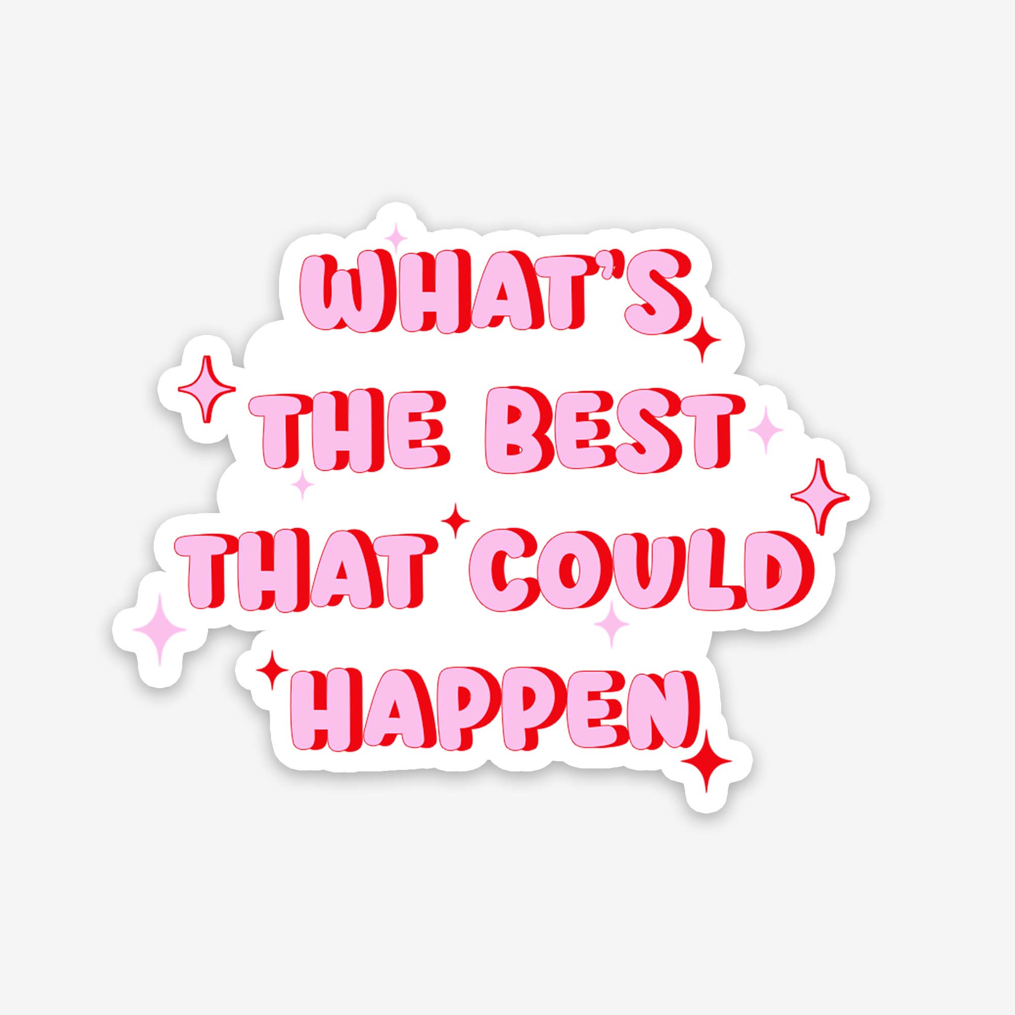 What's The Best That Could Happen Sticker