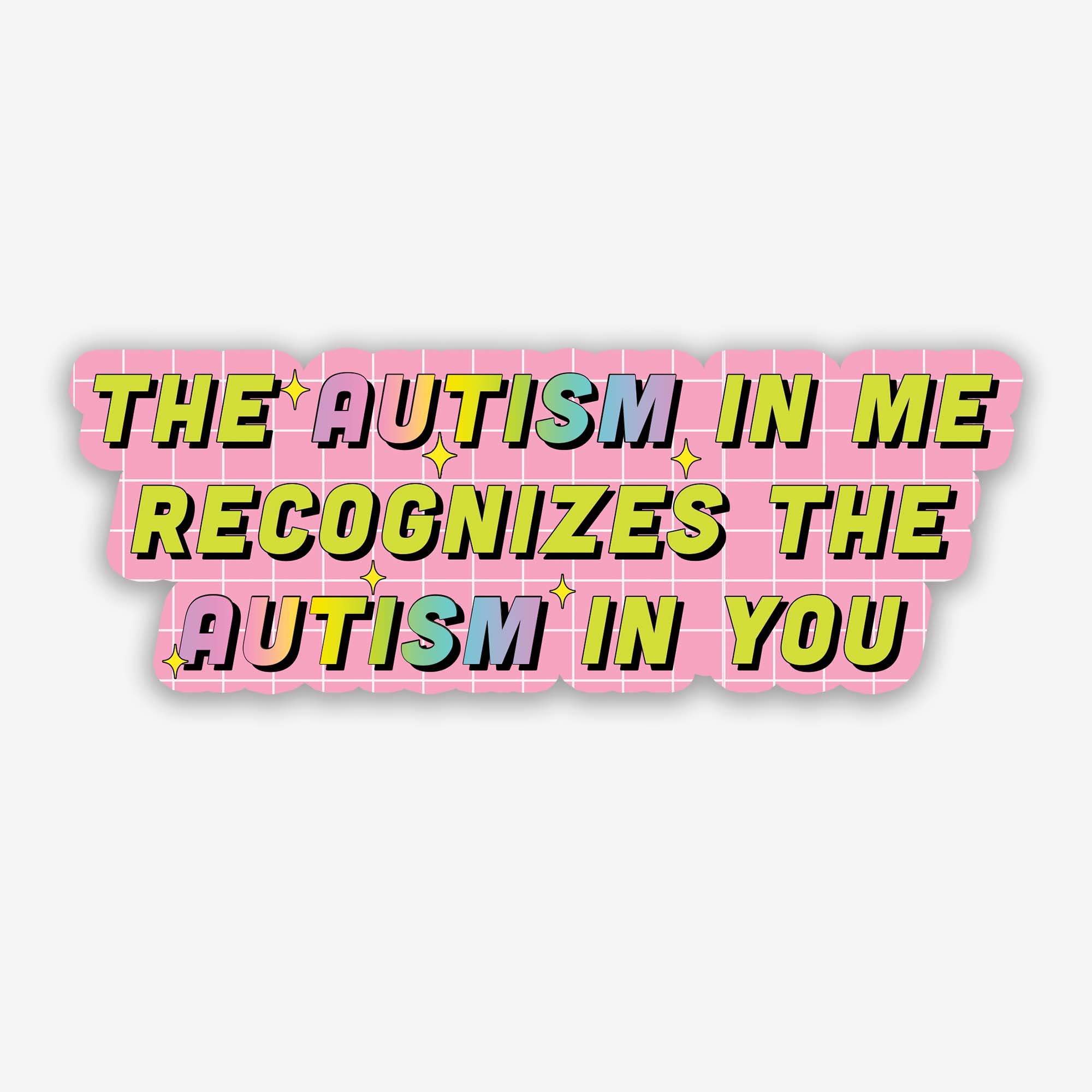“Funny vinyl sticker that says ‘the autism in me recognizes the autism in you’ — waterproof and UV-protected, perfect for cars, water bottles, notebooks, laptops, skateboards, etc