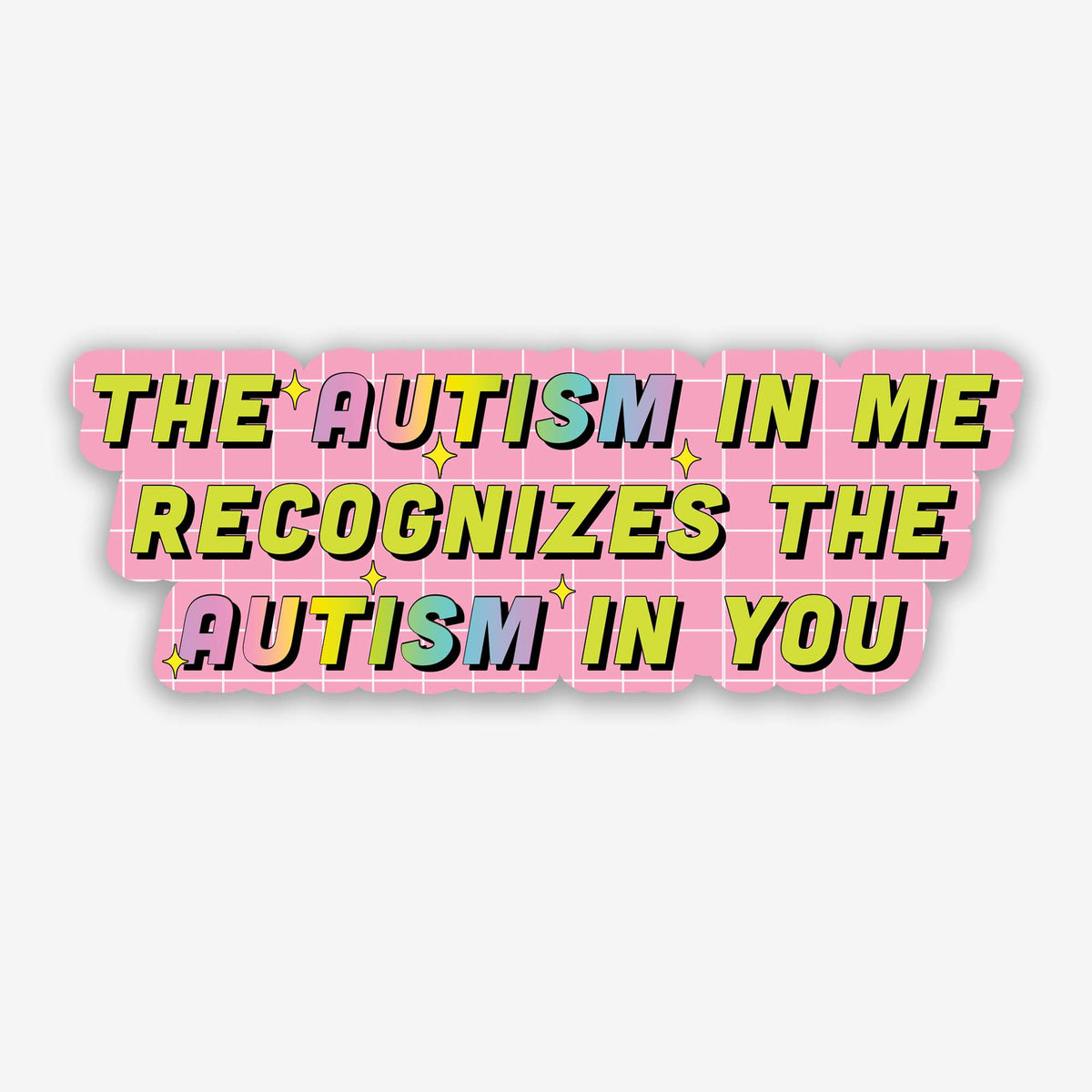 “Funny vinyl sticker that says ‘the autism in me recognizes the autism in you’ — waterproof and UV-protected, perfect for cars, water bottles, notebooks, laptops, skateboards, etc