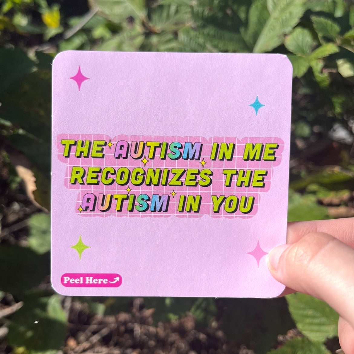 “Funny vinyl sticker that says ‘the autism in me recognizes the autism in you’ — waterproof and UV-protected, perfect for cars, water bottles, notebooks, laptops, skateboards, etc