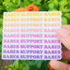 Babes Support Babes Vinyl Sticker
