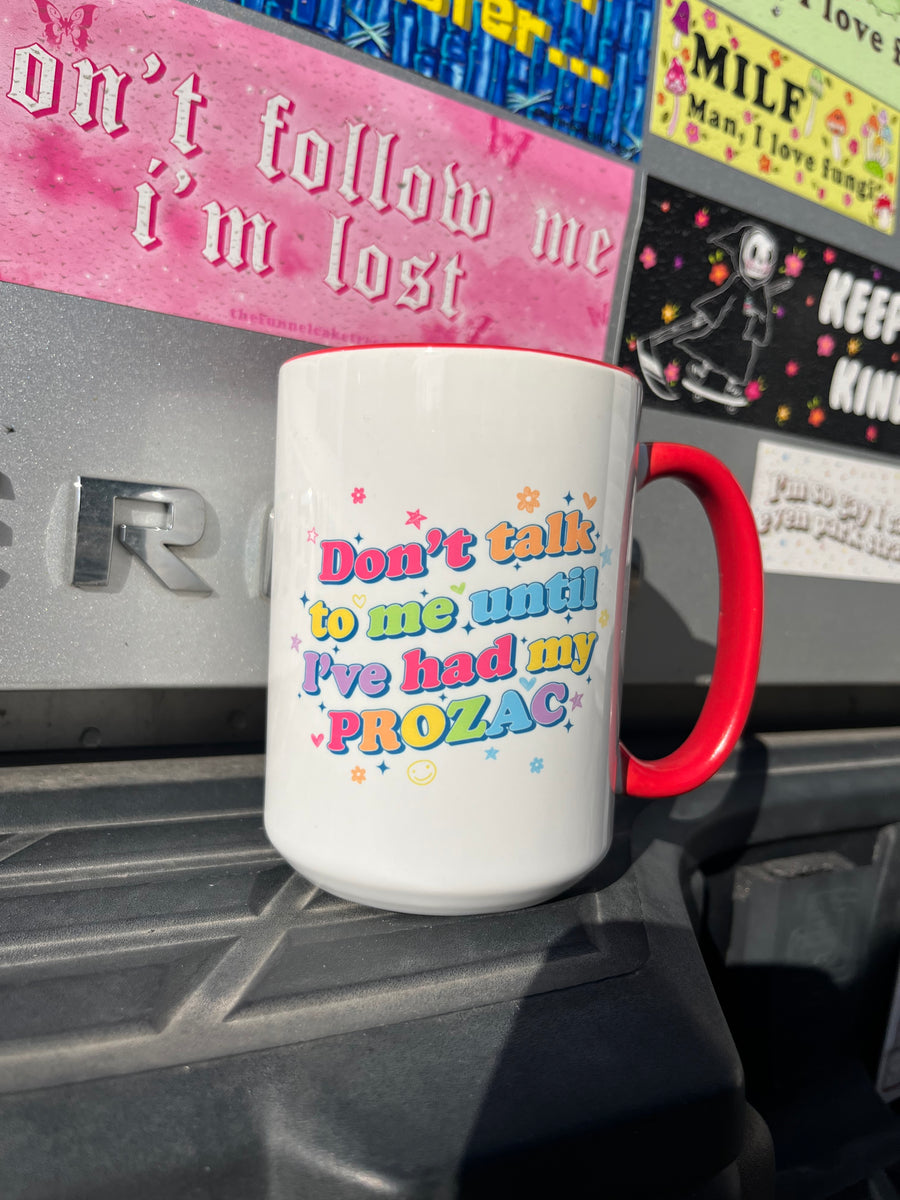 Don't Talk to Me Prozac Handpressed 15oz Mug