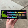 Believe in yourself Nessie Bumper Sticker