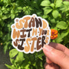 Stand With Your Sisters Vinyl Sticker