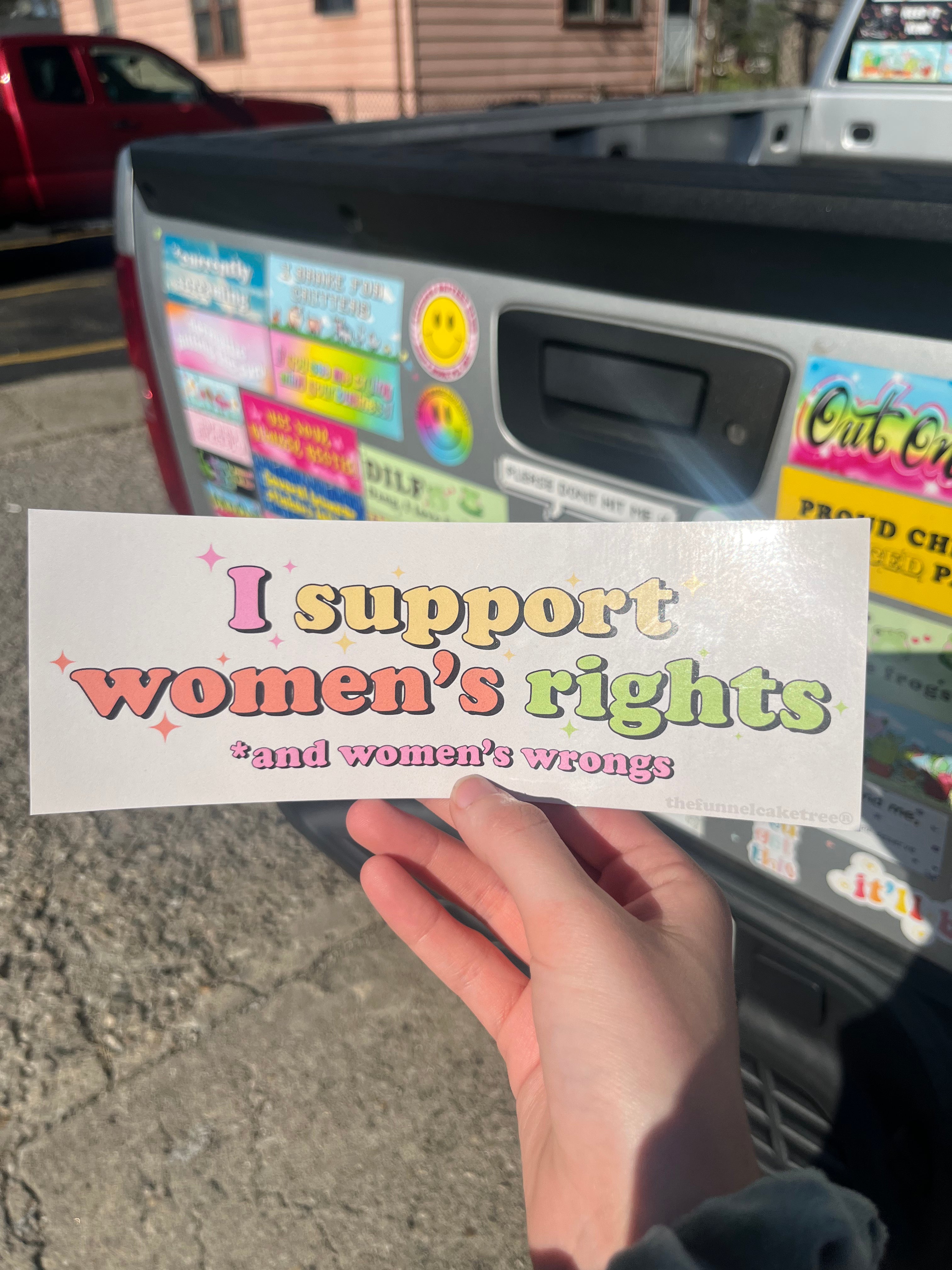 I Support Women's Rights And Wrongs Bumper Sticker