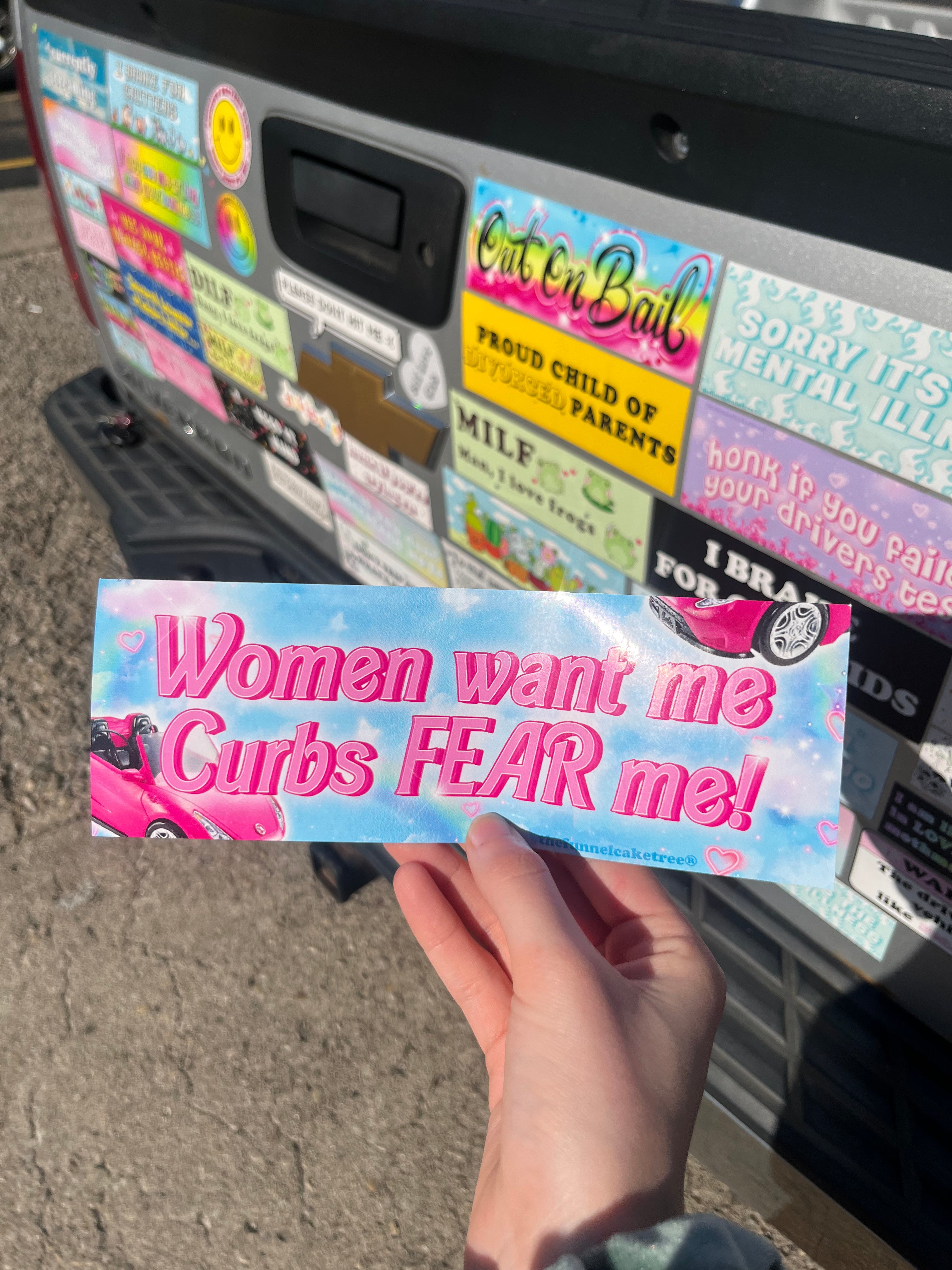 Women Want Me Curbs Fear Me Bumper Sticker