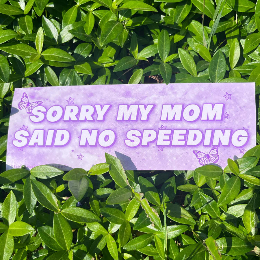 Sorry My Mom Said No Speeding Bumper Sticker