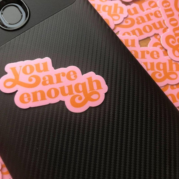 You Are Enough Sticker